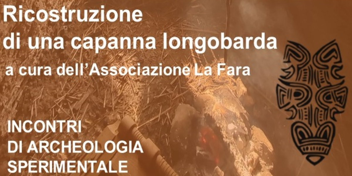 RICOSTRUZIONE DI UNA CAPANNA LONGOBARDA - INCONTRI DI ARCHEOLOGIA SPERIMENTALE